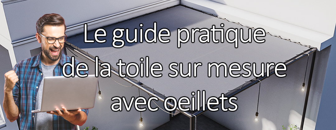 Guide pratique de la toile sur mesure avec oeillets